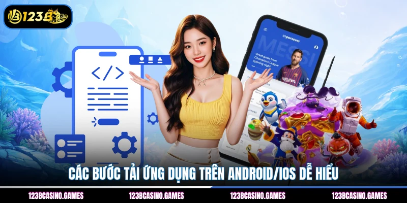 Các bước tải ứng dụng trên Android/iOS dễ hiểu 