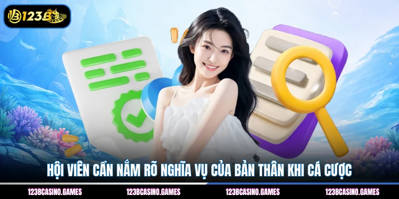 Hội viên cần nắm rõ nghĩa vụ của bản thân khi cá cược